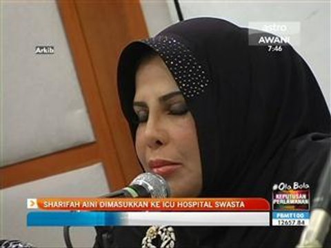 Sharifah Aini dimasukkan ke Unit Rawatan Rapi