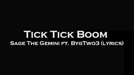 Tick Tick Boom - Sage The Gemini ft. BygTwo3 (Lyrics)