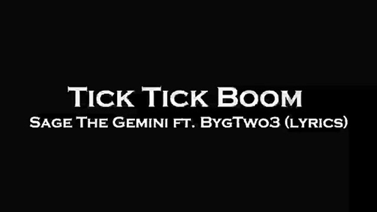 Tick Tick Boom - Sage The Gemini ft. BygTwo3 (L...