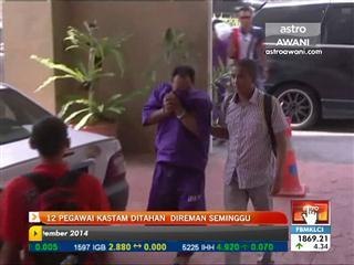 12 pegawai Kastam ditahan reman seminggu