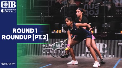 CIB Black Ball Women's Squash Open 2022 - Rd 1 Roundup [Pt.2]