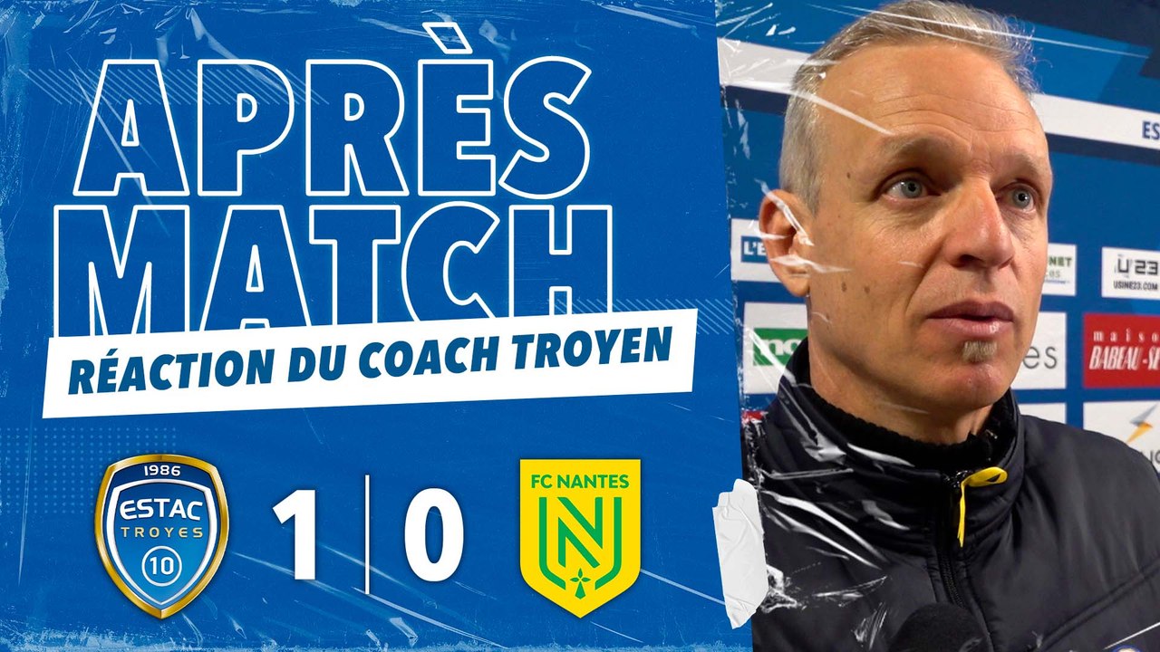 ESTAC 1-0 Nantes | Réaction du coach troyen Bruno Irles