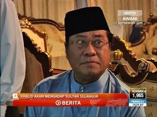 Khalid akan menghadap Sultan Selangor