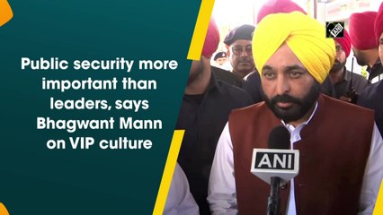 Public security more important than leaders, says Bhagwant Mann on VIP culture