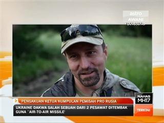 Pengakuan ketua kumpulan pemisah pro-Rusia