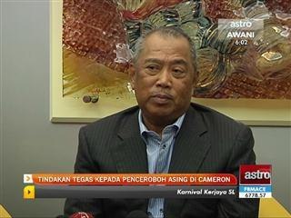 Tindakan tegas kepada penceroboh asing di Cameron