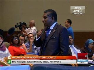 Malaysia tidak perlu sistem cukai CGT