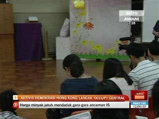 Aktiviti demokrasi Hong Kong lancar 'Occupy Central'