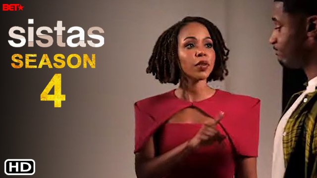 Sistas Season 4 Trailer (2022) BET, Release Date, Cast, Plot, Episode 1, Ending, Review,