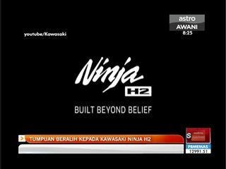 Tumpuan beralih kepada Kawasaki Ninja H2