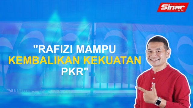 SINAR PM: Rafizi mampu kembalikan kekuatan PKR