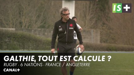 Galthié, tout est calculé ? - 6 Nations - France / Angleterre