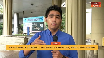 #Cerita: PKPD Hulu Langat - Selepas 2 minggu, apa ceritanya?