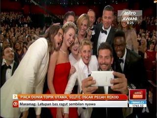 Piala Dunia topik utama, selfie Oscar pecah rekod