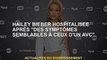 Hailey Bieber hospitalisée après des "symptômes ressemblant à un AVC"