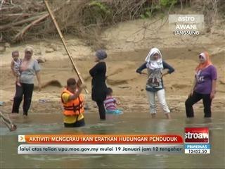 Aktiviti mengerau ikan eratkan hubungan penduduk
