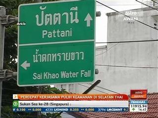 Percepat kerjasama pulih keamanan di Selatan Thai