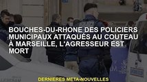 Attaque au couteau par la police des Bouches-du-Rhône à Marseille, l'agresseur mort