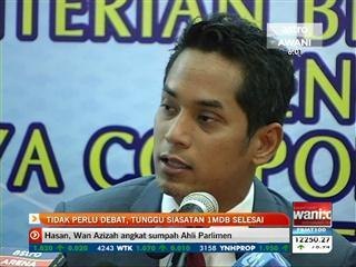 Tidak perlu debat, tunggu siasatan 1MDB selesai