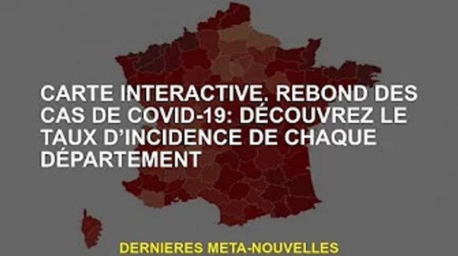 Carte interactive. Rebond des cas Covid-19 : découvrez le taux d'incidence dans chaque département