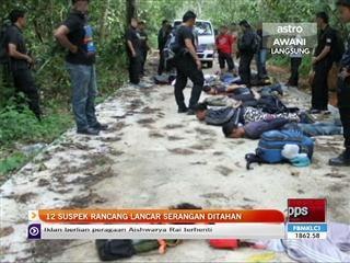 12 suspek rancang lancar serangan ditahan