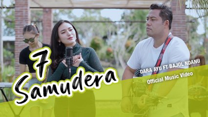 Dara Ayu Ft. Bajol Ndanu - 7 Samudera (Official Music Video)