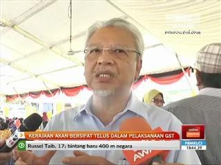 Kerajaan akan bersifat telus dalam pelaksanaan GST