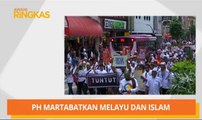 AWANI Ringkas: PH martabatkan Melayu dan Islam