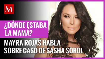Mayra Rojas habla sobre caso de Sasha Sokol y Luis de Llano: "¿Dónde estaba la mamá?"