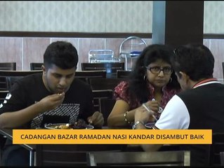 Cadangan Bazar Ramadan Nasi Kandar disambut baik