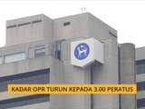 Kadar OPR turun kepada 3.00 peratus