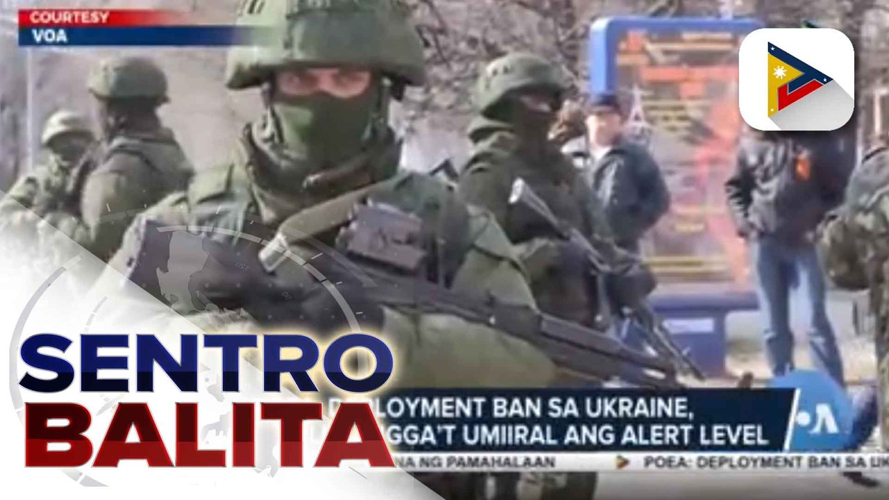 POEA: Deployment ban sa Ukraine, mananatili hangga’t umiiral ang alert level