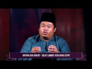 Tanwir Ramadan AWANI: Antara dua darjat - Solat lambat atau buka cepat