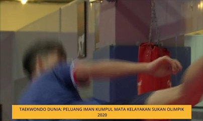 Taekwondo dunia: Peluang Iman kumpul mata kelayakan sukan Olimpik 2020