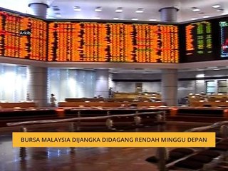 Bursa Malaysia dijangka didagangkan rendah minggu depan