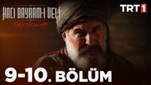 Aşkın Yolculuğu: Hacı Bayram-ı Veli 9 - 10. Bölüm