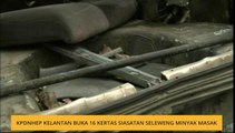 KPDNHEP Kelantan buka 16 kertas siasatan seleweng minyak masak