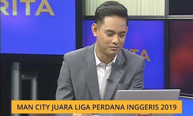 Cerita Sebalik Berita: Man City juara Liga Perdana Inggeris 2019