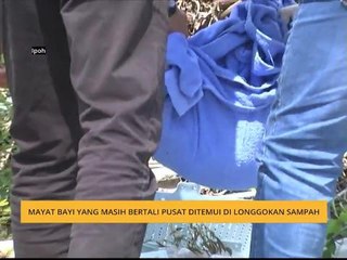 Mayat bayi yang masih bertali pusat ditemui di longgokan sampah