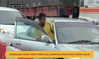 Kenderaan asing tidak terkecuali daripada syarat penggunaan cermin gelap