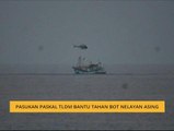 Pasukan PASKAL TLDM bantu tahan bot nelayan asing