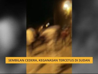 Sembilan cedera, keganasan tercetus di Sudan