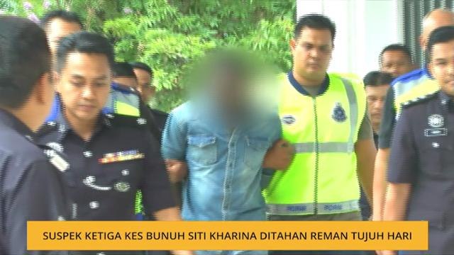 Suspek ketiga kes bunuh Siti Kharina ditahan reman tujuh hari