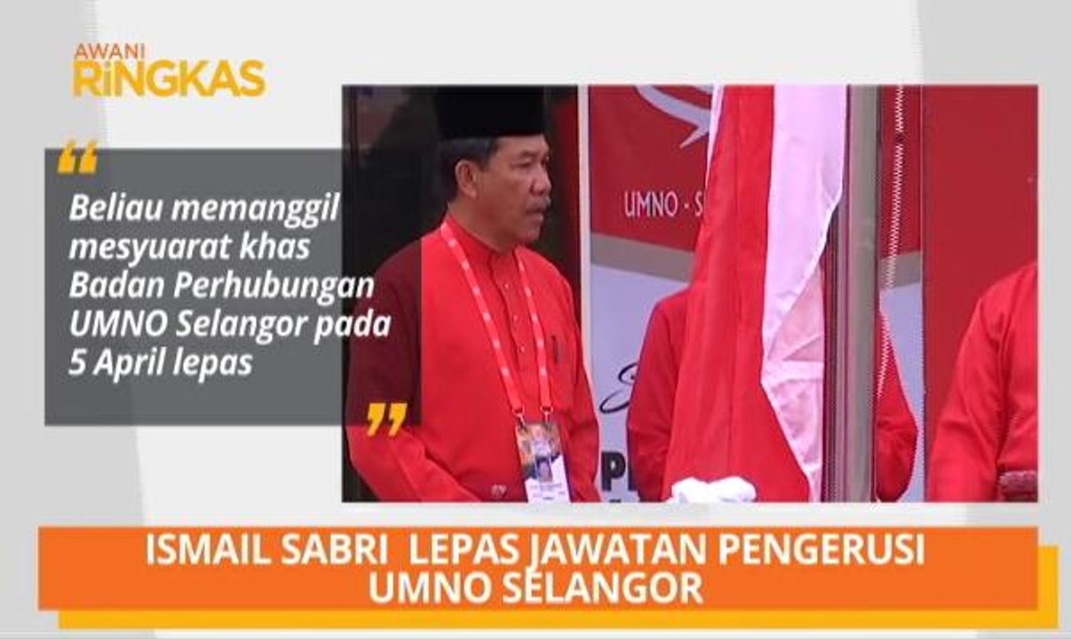 AWANI Ringkas: Ismail Sabri lepas jawatan Pengerusi UMNO Selangor