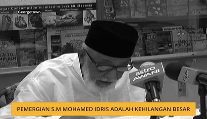 Pemergian S.M Mohamed Idris adalah kehilangan besar