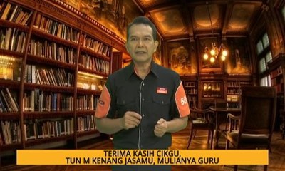 Nota Razak Chik: Terima kasih cikgu, Tun M kenang jasamu, mulianya guru