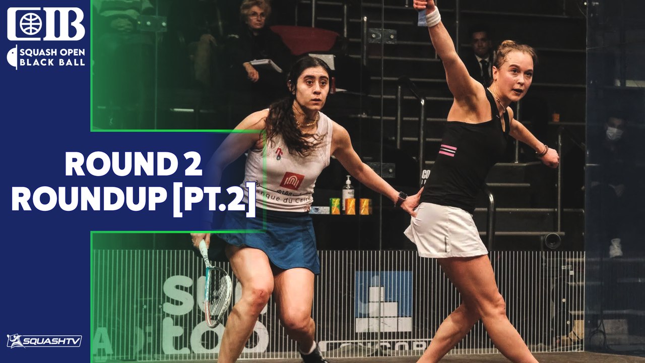 CIB Black Ball Women's Squash Open 2022 - Rd 2 Roundup [Pt.2]