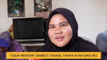 Tujuh beradik sambut Syawal tanpa ayah dan ibu