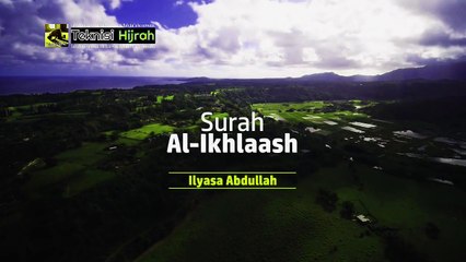 Surah Al-Ikhlaash | Ilyasa Abdullah | Teknisi Hijrah