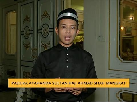 Perkembangan Almarhum Paduka Sultan Ahmad Shah mangkat